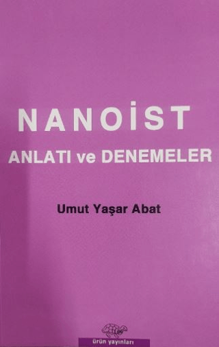 Nanoist Anlatı ve Denemeler Umut Yaşar Abat