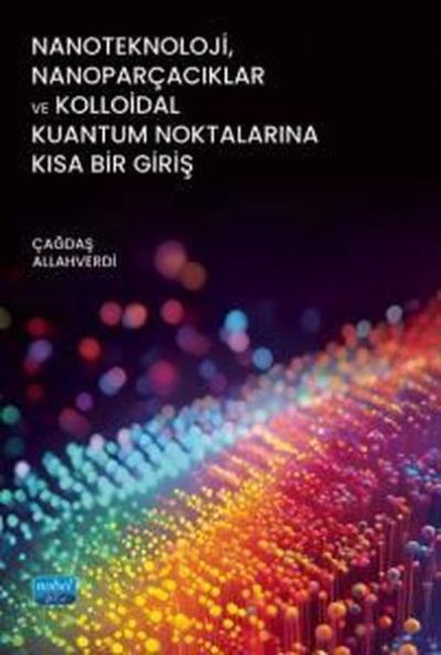 Nanoteknoloji Nanoparçacıklar ve Kolloidal Kuantum Noktalarına Kısa Bi