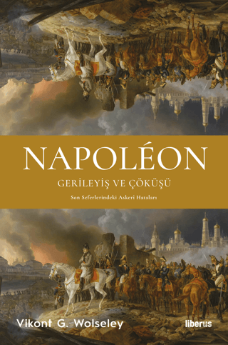 Napoleon: Gerileyiş ve Çöküşü - Son Seferlerindeki Askeri Hataları Vik