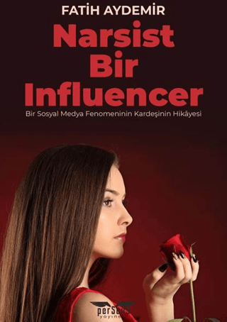 Narsist Bir Influencer - Bir Sosyal Medya Fenomeninin Kardeşinin Hikay