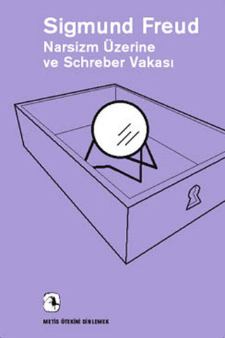 Narsizm Üzerine ve Schreber Vakası Sigmund Freud