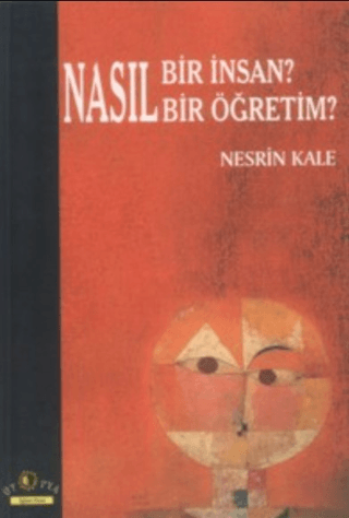 Nasıl Bir İnsan? Nasıl Bir Öğretim Nesrin Kale