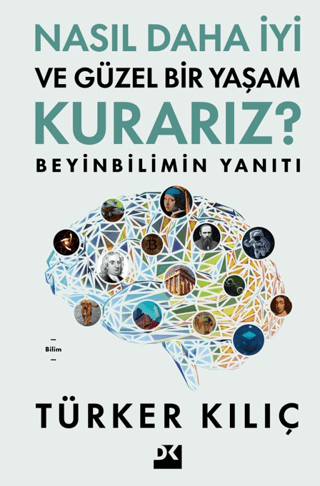 Nasıl Daha İyi ve Güzel Bir Yaşam Kurarız? Beyinbilimin Yanıtı Türker 