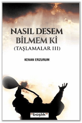 Nasıl Desem Bilmem ki Kenan Erzurum