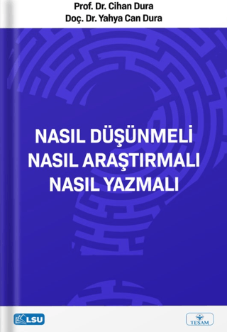 Nasıl Düşünmeli? Nasıl Araştırmalı? Nasıl Yazmalı? Cihan Dura