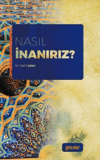 Nasıl İnanırız? M. Fatih Çakır