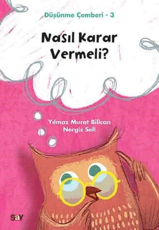 Nasıl Karar Vermeli? - Düşünme Çemberi 3 Yılmaz Murat Bilican