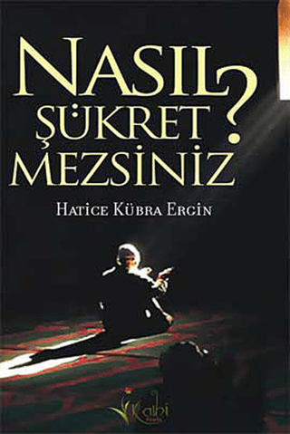 Nasıl Şükretmezsiniz? %15 indirimli Hatice Kübra Ergin