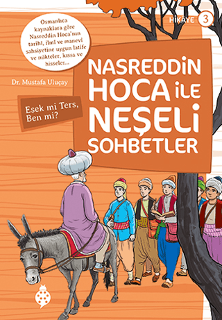 Nasreddin Hoca ile Neşeli Sohbetler 3 - Eşek Mi Ters,Ben Mi? Mustafa U