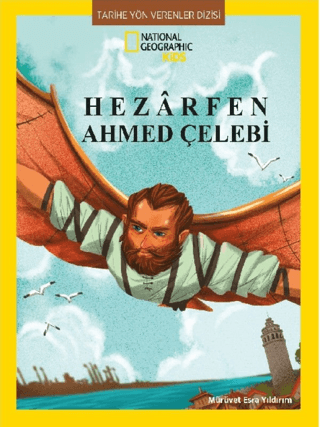 National Geographic Kids - Hezarfen Ahmed Çelebi - Tarihe Yön Verenler