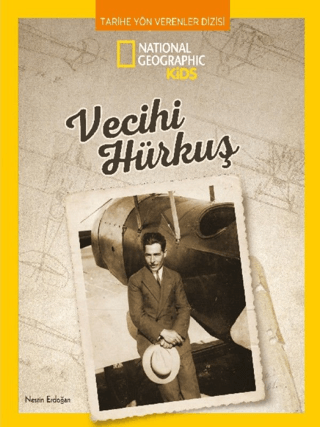 National Geographic Kids - Vecihi Hürkuş - Tarihe Yön Verenler Dizisi 