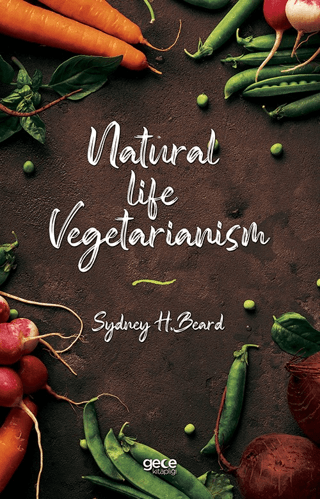 Natural Life Vegetarianism Sydney H. Beard