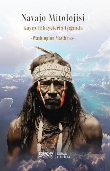 Navajo Mitolojisi - Kayıp Hikayelerin Işığında Washington Matthews