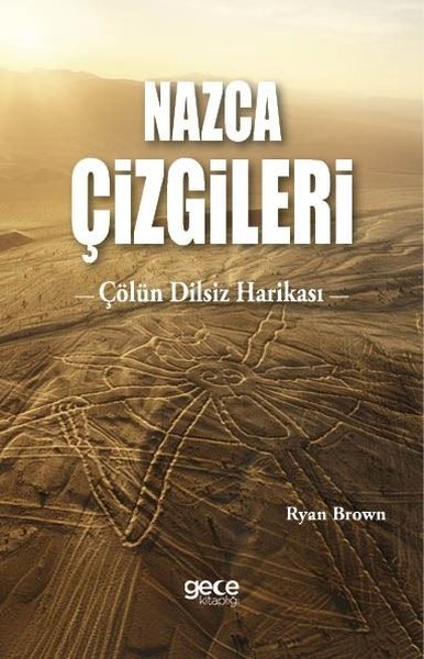 Nazca Çizgileri - Çölün Dilsiz Harikası Ryan Brown