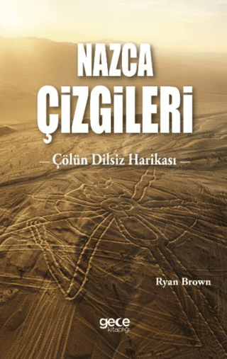 Nazca Çizgileri - Çölün Dilsiz Harikası Ryan Brown