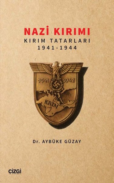 Nazi Kırımı: Kırım Tatarları 1941 - 1944 Aybüke Güzay