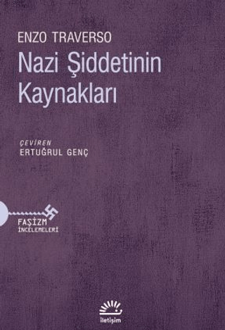 Nazi Şiddetinin Kaynakları - Faşizm İncelemeleri Enzo Traverso