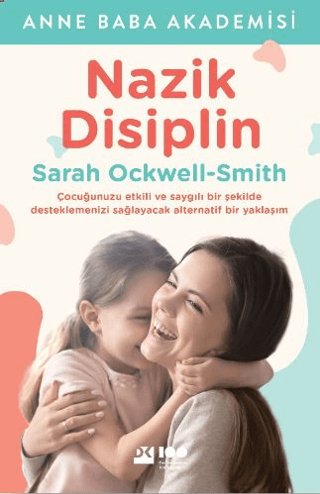 Nazik Disiplin - Çocuğunuzu Etkili ve Saygılı Bir Şekilde Desteklemeni