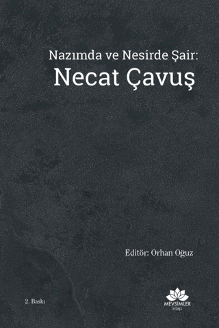 Nazımda ve Nesirde Şair: Necat Çavuş Orhan Oğuz