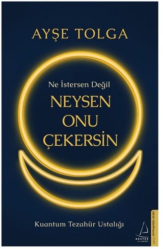 Ne İstersen Değil Neysen Onu Çekersin - Kuantum Tezahür Ustalığı Ayşe 