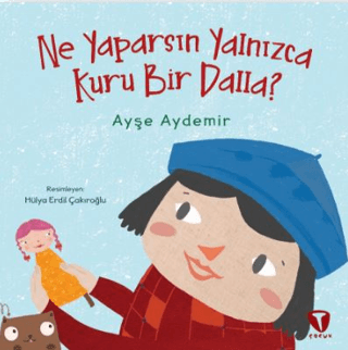 Ne Yaparsın Yalnızca Kuru Bir Dalla? Ayşe Aydemir