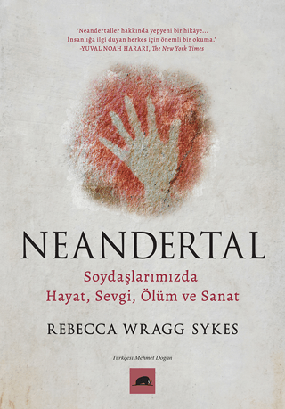 Neandertal: Soydaşlarımızda Hayat Sevgi Ölüm ve Sanat Rebecca Wragg Sy