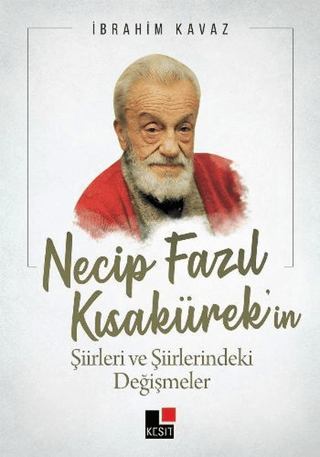 Necip Fazıl Kısakürek'in Şiirleri ve Şiirlerindeki Değişmeler İbrahim 