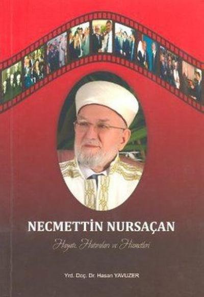 Necmettin Nursaçan Hayatı,Hatıraları ve Hizmetleri Hasan Yavuzer