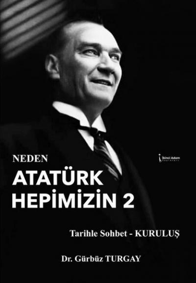 Neden Atatürk Hepimizin 2 Gürbüz Turgay