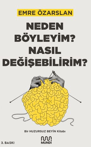 Neden Böyleyim? Nasıl Değişebilirim? Bir Huzursuz Beyin Kitabı Emre Öz