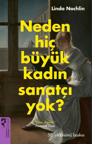 Neden Hiç Büyük Kadın Sanatçı Yok? Linda Nochlin