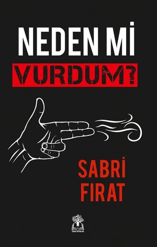 Neden mi Vurdum? Sabri Fırat