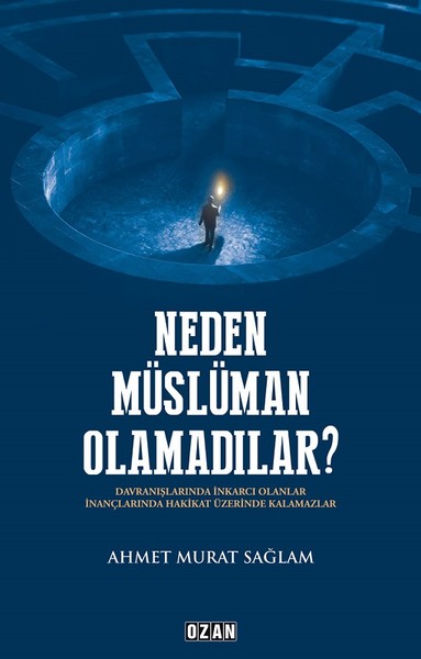 Neden Müslüman Olamadılar? Ahmet Murat Sağlam