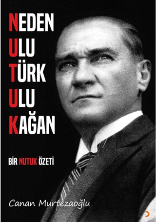 Neden Ulu Türk Ulu Kağan - Bir Nutuk Özeti Canan Murtezaoğlu