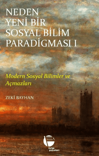 Neden Yeni Bir Sosyal Bilim Paradigması 1 - Modern Sosyal Bilimler ve 