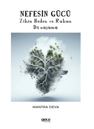 Nefesin Gücü - Zihin Beden ve Ruhun Dönüşümü Mantra Deva