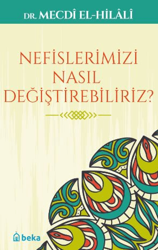 Nefislerimizi Nasıl Değiştirebiliriz? %30 indirimli Mecdi El-Hilali