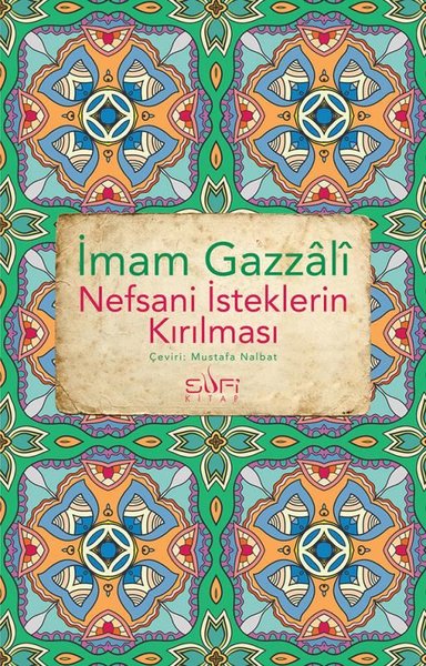 Nefsani İsteklerin Kırılması İmam Gazzali