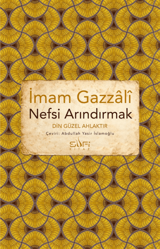 Nefsi Arındırmak - Din Güzel Ahlaktır İmam Gazali