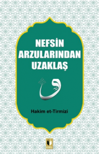 Nefsin Arzularından Uzaklaş Hakim et-Tirmizi