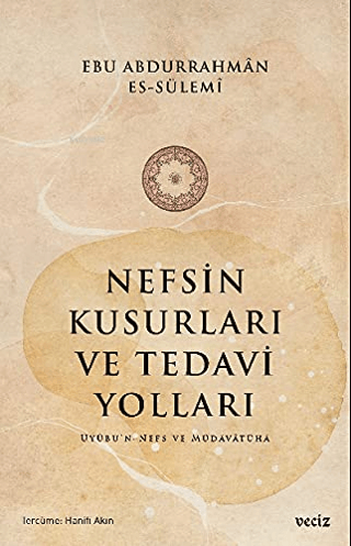 Nefsin Kusurları ve Tedavi Yolları Ebu Abdurrahman Es-Sülemi