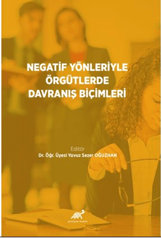 Negatif Yönleriyle Örgütlerde Davranış Bilimleri Yavuz Sezer Oğuzhan