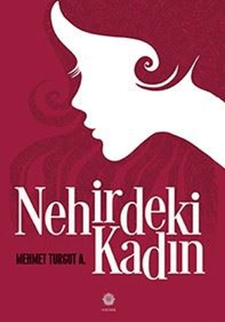 Nehirdeki Kadın Mehmet Turgut A.