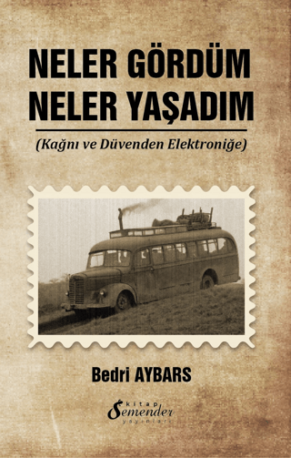 Neler Gördüm Neler Yaşadım - Kağnı ve Düvenden Elektroniğe Bedri Aybar