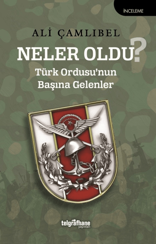 Neler Oldu? Türk Ordusu'nun Başına Gelenler Ali Çamlıbel