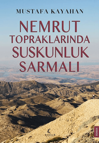 Nemrut Topraklarında Suskunluk Sarmalı Mustafa Kayahan