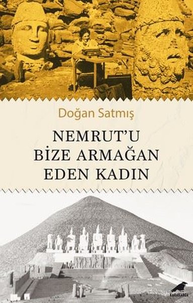 Nemrut'u Bize Armağan Eden Kadın Doğan Satmış