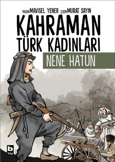 Nene Hatun - Kahraman Türk Kadınları Mavisel Yener