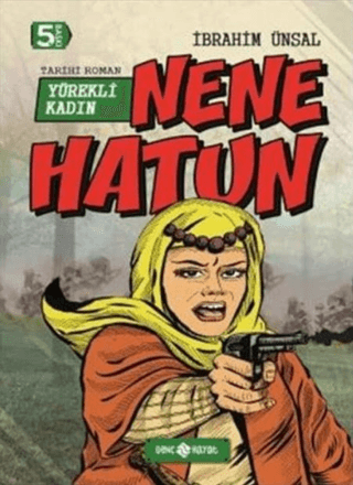 Nene Hatun: Yürekli Kadın (Ciltli) İbrahim Ünsal