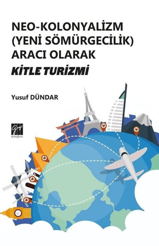 Neo - Kolonyalizm (Yeni Sömürgecilik) Aracı Olarak Kitle Turizmi Yusuf